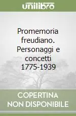 Promemoria freudiano. Personaggi e concetti 1775-1939 Miglior Prezzo