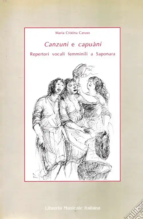 Canzuni e capuàni. Repertori vocali femminili a Saponara (Messina) Must-Have