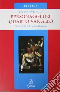 Prezzo Scontato Personaggi del quarto Vangelo. Figure della fede in San Giovanni