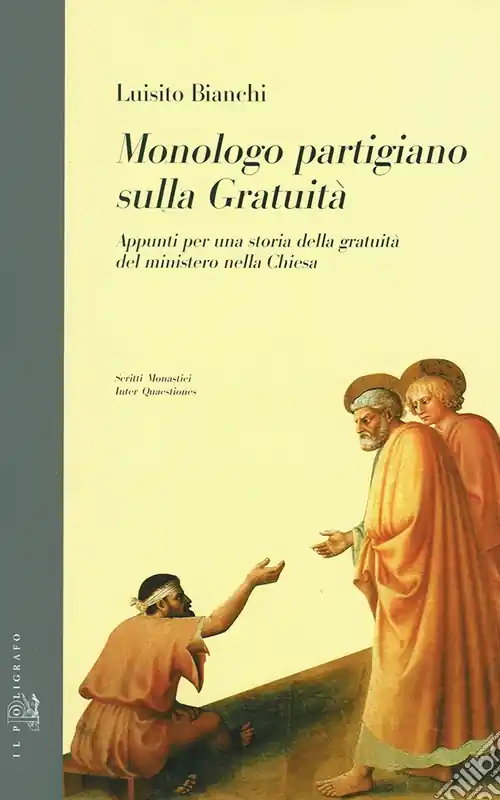 Compra Adesso Monologo partigiano sulla gratuità. Appunti per una storia della gratuità del ministero nella Chiesa