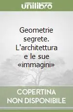 Geometrie segrete. L‘architettura e le sue «immagini» Spedizione Espresso
