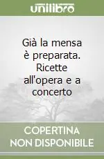 Già la mensa è preparata. Ricette all‘opera e a concerto Occasione