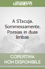 Saldi A S‘Iscuja. Sommessamente. Poesias in duas limbas