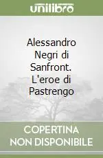 Alessandro Negri di Sanfront. L‘eroe di Pastrengo Prezzo Ridotto