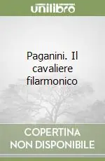 Paganini. Il cavaliere filarmonico Offerta