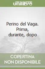 Reso Gratuito Perino del Vaga. Prima, durante, dopo