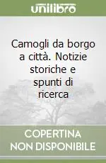 Camogli da borgo a città. Notizie storiche e spunti di ricerca Promozione Esclusiva