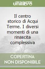 Spedizione Espresso Il centro storico di Acqui Terme. I diversi momenti di una rinascita complessiva