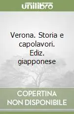 Economico Verona. Storia e capolavori. Ediz. giapponese