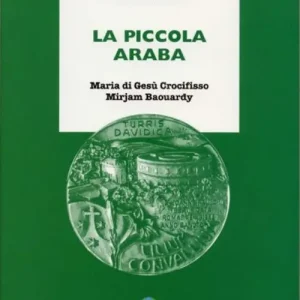 La piccola araba. Maria di Gesù Crocifisso Mirjam Baouardy Ordina Subito