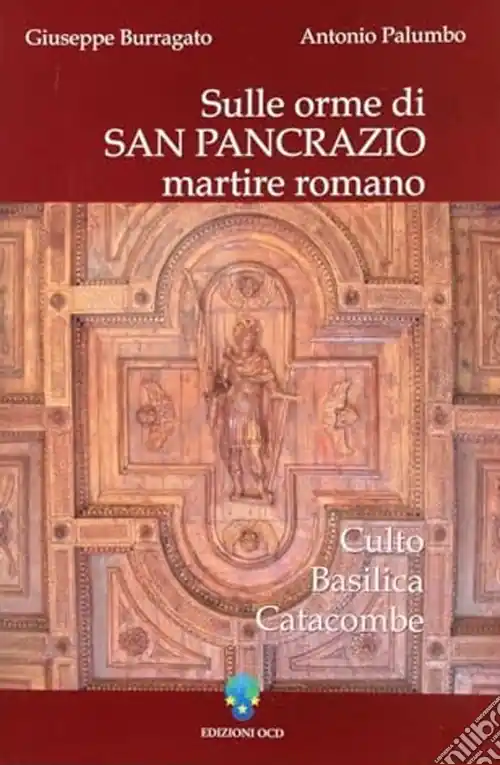 Sulle orme di San Pancrazio, martire romano. Culto, basilica, catacombe Professionale