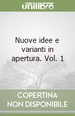 Nuove idee e varianti in apertura. Vol. 1 Ultime Pezzi