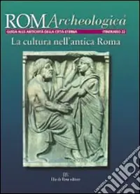 Acquista Ora Roma archeologica. 22º itinerario. La cultura nell‘antica Roma