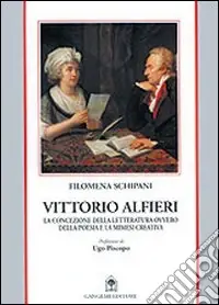 Vittorio Alfieri. La concezione della letteratura ovvero della poesia e la mimesi creativa Offerta