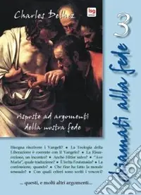 Chiamati alla fede. Risposte ad argomenti della nostra fede. Vol. 3 Consegna Rapida