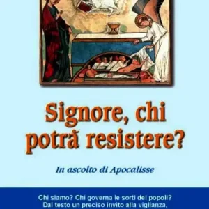Signore, chi potrà resistere? In ascolto di Apocalisse Bestseller