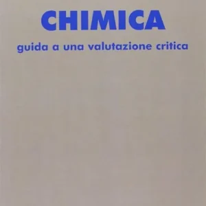 Chimica. Guida a una valutazione critica Super Prezzo