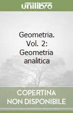 Geometria. Vol. 2 Geometria analitica Subito Disponibile