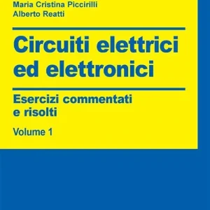 Miglior Prezzo Circuiti elettrici ed elettronici. Esercizi commentati e risolti. Vol. 1