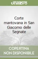 Corte mantovana in San Giacomo delle Segnate Novità