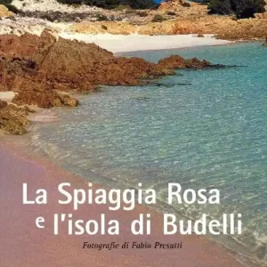 Compra Oggi Stesso La spiaggia rosa e l‘isola di Budelli. Guida naturalistica e storica