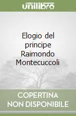 Elogio del principe Raimondo Montecuccoli Promozione Esclusiva