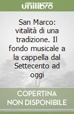 San Marco vitalità di una tradizione. Il fondo musicale a la cappella dal Settecento ad oggi A Buon Prezzo