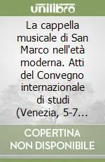 La cappella musicale di San Marco nell‘età moderna. Atti del Convegno internazionale di studi (Venezia, 5-7 settembre 1994) Professionale