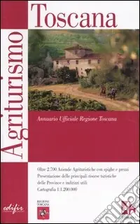 Solo Oggi Agriturismo Toscana. Annuario Ufficiale Regione Toscana