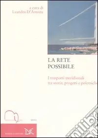 Nuovo Arrivo La rete possibile. I trasporti meridionali tra storia, progetti e polemiche