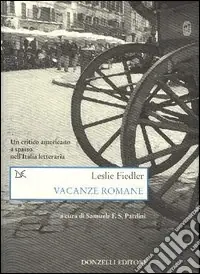 Bestseller Vacanze romane. Un critico americano a spasso nell‘Italia letteraria