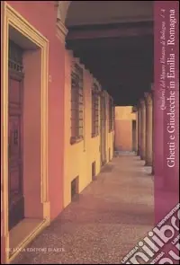 Economico Ghetti e Giudecche in Emilia Romagna. Immagini per un percorso di recupero e valorizzazione. Catalogo della mostra (Bologna, 22 giugno-29 agosto 2004)