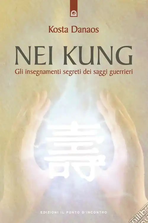 Occasione Nei Kung. Gli insegnamenti segreti dei saggi guerrieri