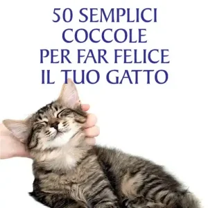 Offerta Speciale 50 semplici coccole per far felice il tuo gatto