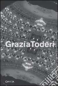 Ultima Occasione Grazia Toderi. Teatri. Catalogo della mostra (Venezia, 20 dicembre 2003-25 gennaio 2004). Ediz. italiana e inglese