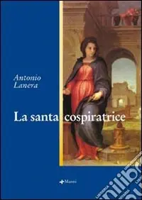 La santa cospiratrice Offerta Lampo