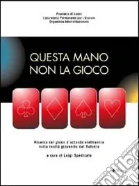Questa mano non la gioco. Ricerca sul gioco d‘azzardo elettronico nella realtà giovanile del Salento Prezzo Di Fabbrica