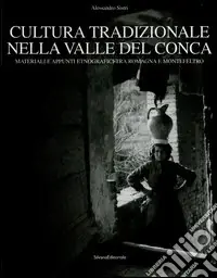 Cultura tradizionale nella valle del Conca. Materiali e appunti etnografici tra Romagna e Montefeltro Vendita Finale
