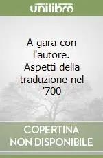 Esclusivo A gara con l‘autore. Aspetti della traduzione nel ‘700