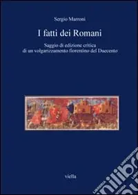 I fatti dei romani. Saggio di edizione critica di un volgarizzamento fiorentino del Duecento Popolare