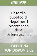 L‘esordio pubblico di Hegel per il bicentenario della Differenzschrift Nuovo Arrivo