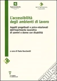 L‘accessibilità negli ambienti di lavoro. Aspetti progettuali e psico-relazionali dell‘inserimento lavorativo di uomini e donne con disabilità Scelto Dai Clienti