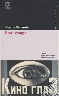 Fuori campo. Teorie dello spettatore cinematografico Offerta Lampo