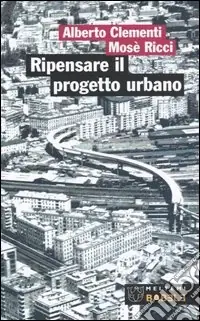 Prezzo Scontato Ripensare il progetto urbano. Il caso di San Lorenzo a Roma