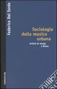Must-Have Sociologia della musica urbana. Artisti di strada a Roma