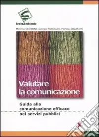 Valutare la comunicazione. Guida alla comunicazione efficace nei servizi pubblici Spedito Oggi