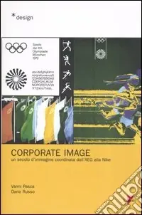 Corporate image. Un secolo d‘immagine coordinata dall‘AEG alla Nike Offerta