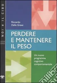 Occasione Perdere e mantenere il peso. Un nuovo programma cognitivo comportamentale