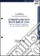 L‘ordinamento repubblicano. Raccolta coordinata e aggiornata di testi normativi fondamentali Ordina Subito