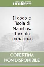 Promozione Il dodo e l‘isola di Mauritius. Incontri immaginari